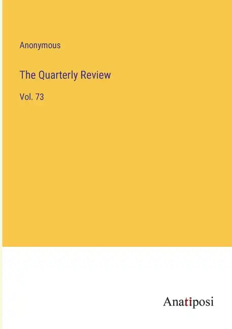 The Quarterly Review: Vol. 73 - Paperback
