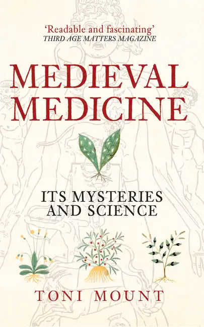 Medieval Medicine: Its Mysteries and Science - Paperback
