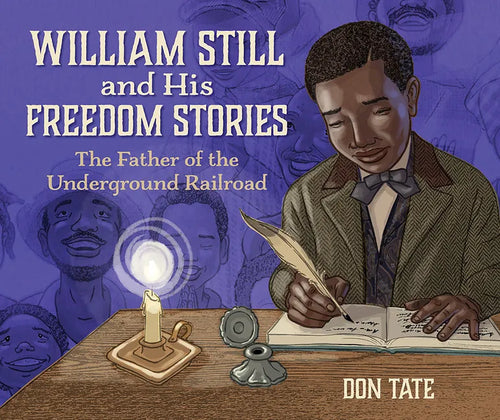 William Still and His Freedom Stories: The Father of the Underground Railroad - Hardcover