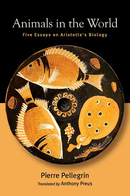 Animals in the World: Five Essays on Aristotle's Biology - Hardcover