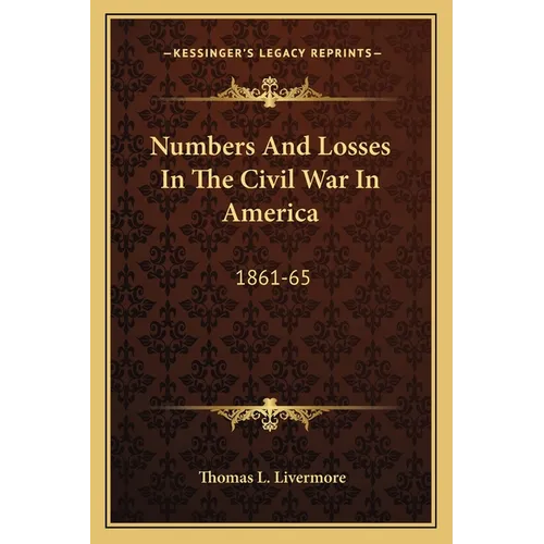 Numbers And Losses In The Civil War In America: 1861-65 - Paperback