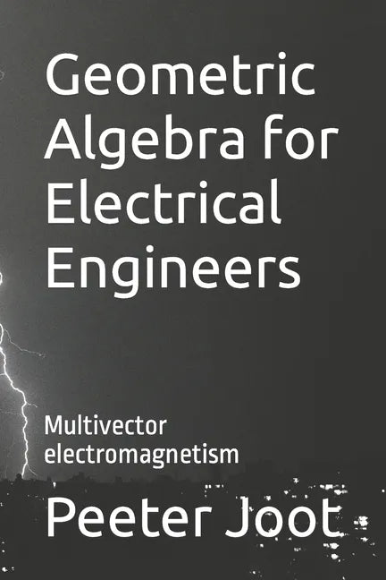 Geometric Algebra for Electrical Engineers: Multivector electromagnetism - Paperback