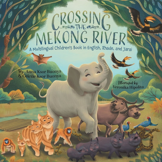 Crossing the Mekong River: A Multilingual Children's Book in English, Rhade, and Jarai - Paperback