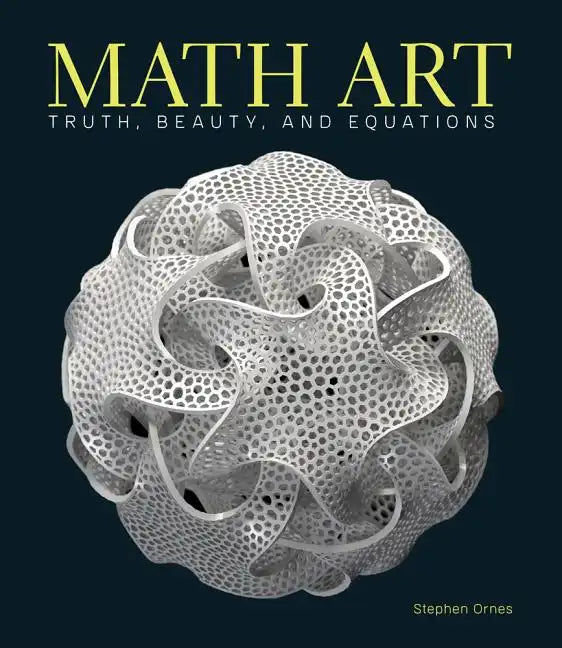 Math Art: Truth, Beauty, and Equations - Hardcover