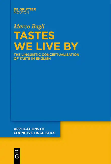 Tastes We Live by: The Linguistic Conceptualisation of Taste in English - Paperback