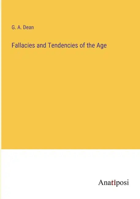 Fallacies and Tendencies of the Age - Paperback
