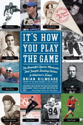 It's How You Play the Game: The Powerful Sports Moments That Taught Lasting Values to America's Finest - Paperback