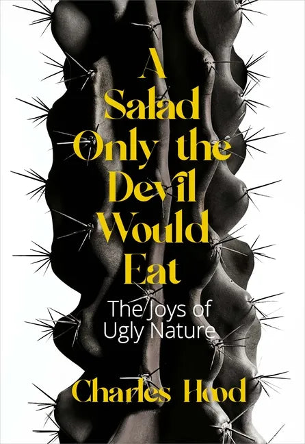 A Salad Only the Devil Would Eat: The Joys of Ugly Nature - Paperback