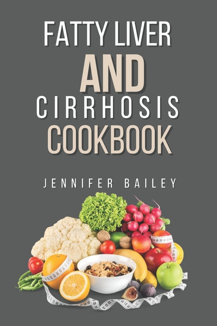 Fatty liver and Cirrhosis cookbook: Delicious Recipes for Fatty Liver and Cirrhosis Support - Paperback