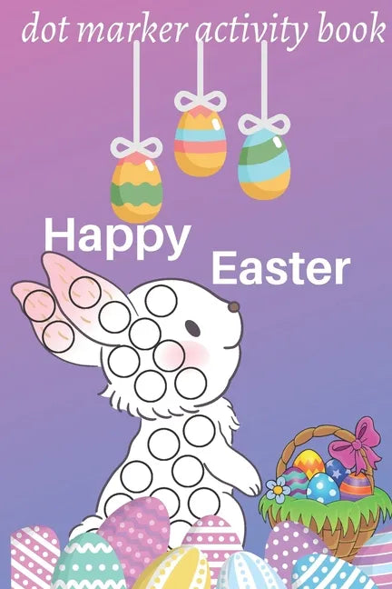 happy easter dot marker activity book: Easy Toddler and Preschool Kids Paint Dauber Coloring Easter Basket Stuffer (Easter Dot Marker Coloring) for To - Paperback