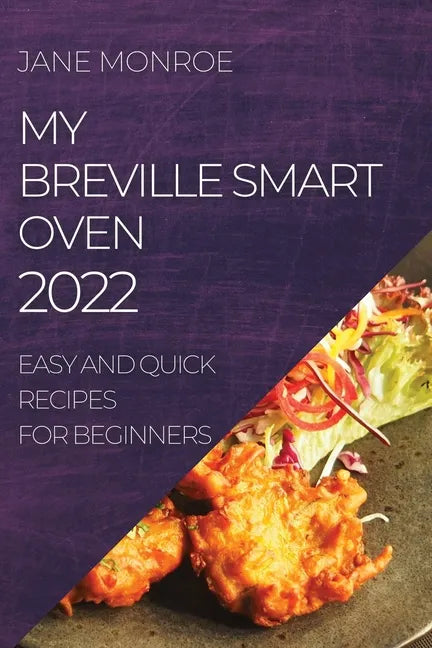My Breville Smart Oven 2022: Easy and Quick Recipes for Beginners - Paperback