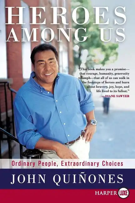 Heroes Among Us: Ordinary People, Extraordinary Choices - Paperback