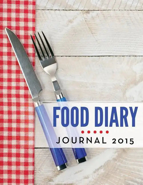 Food Diary Journal 2015 - Paperback