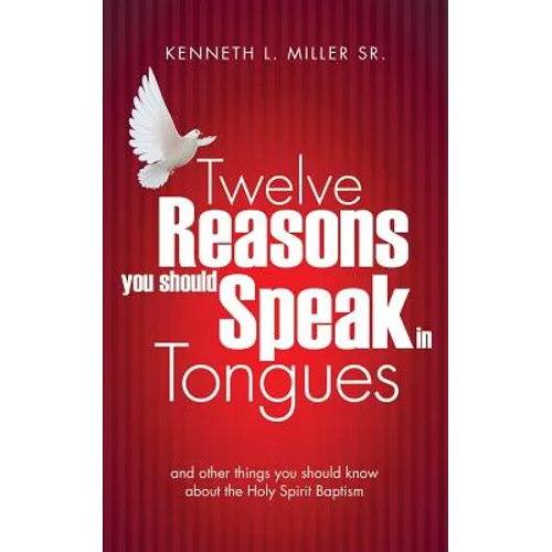 Twelve Reasons You Should Speak in Tongues - Paperback