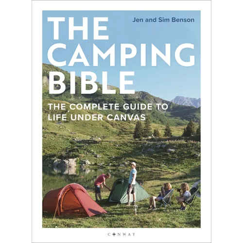 The Camping Bible: The Complete Guide to Life Under Canvas - Paperback