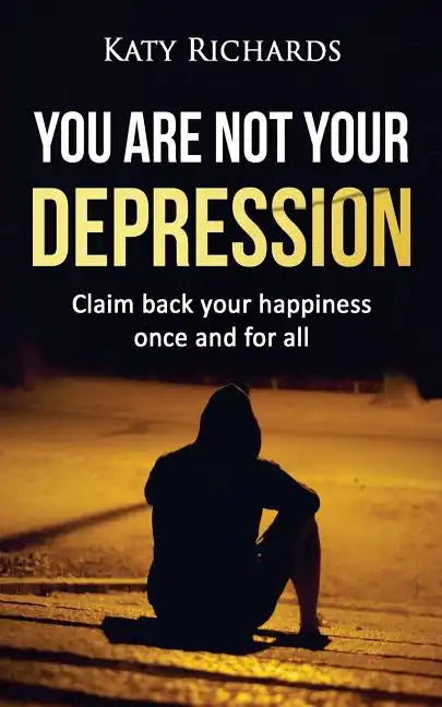 You Are Not Your Depression - Paperback