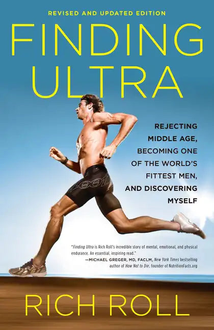 Finding Ultra, Revised and Updated Edition: Rejecting Middle Age, Becoming One of the World's Fittest Men, and Discovering Myself - Paperback