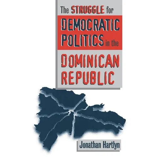 Struggle for Democratic Politics in the Dominican Republic - Paperback