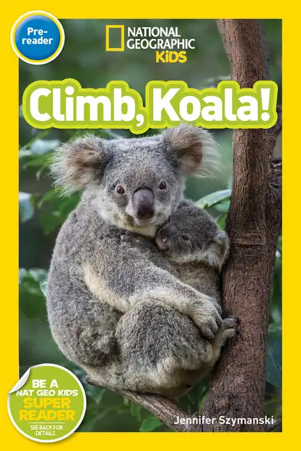 Climb, Koala! (National Geographic Kids Readers, Pre-Reader) - Paperback