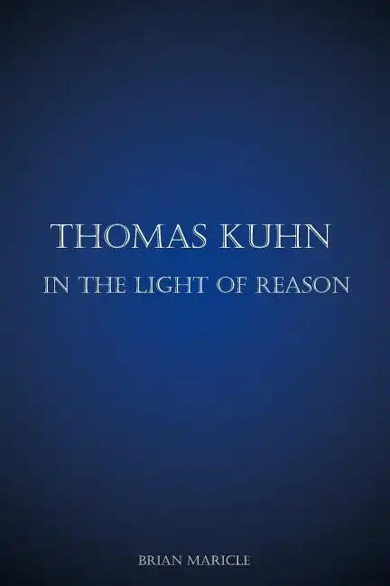 Thomas Kuhn in the Light of Reason - Paperback