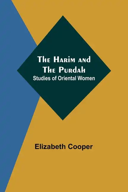 The Harim and the Purdah: Studies of Oriental Women - Paperback