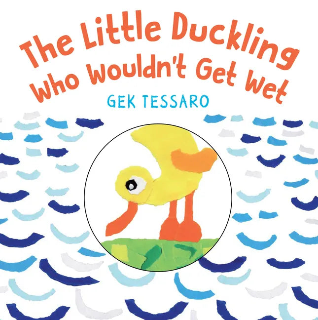 The Little Duckling Who Wouldn't Get Wet - Board Book