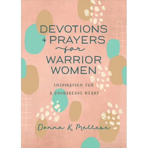 Devotions and Prayers for Warrior Women: Inspiration for a Courageous Heart - Paperback