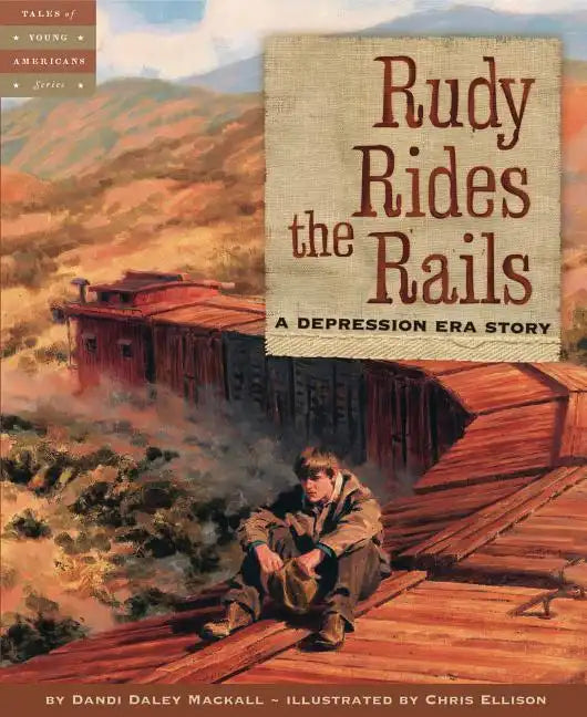 Rudy Rides the Rails: A Depression Era Story - Hardcover