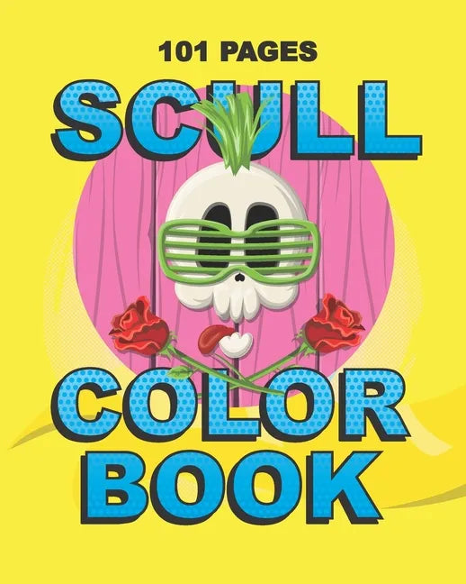 Scull Color Book: Teenager and Adult Coloring Gift Book for Daughter, Sister, Girlfriend or Friend to Cope with Anxiety and Depression - Paperback