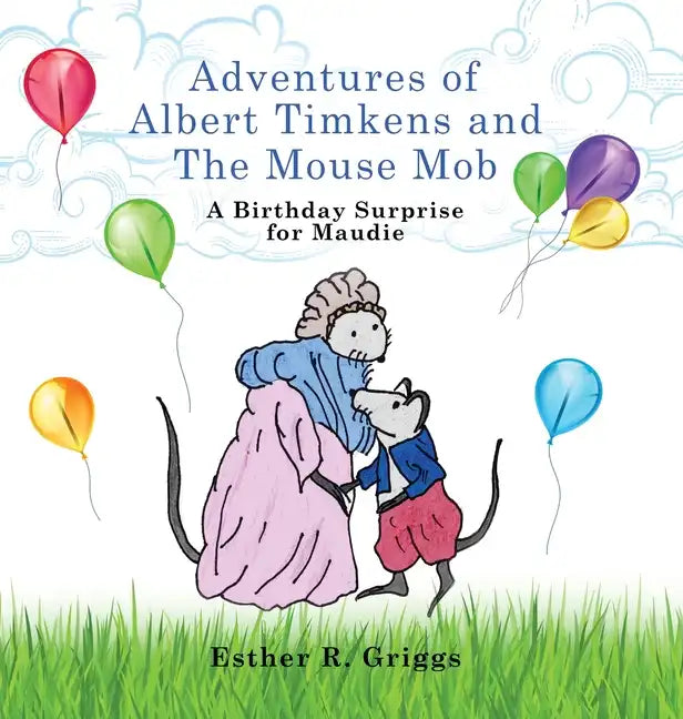 Adventures of Albert Timkens and the Mouse Mob: A Birthday Surprise for Maudie - Hardcover