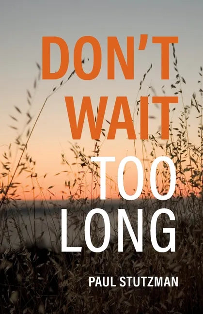 Don't Wait Too Long - Paperback