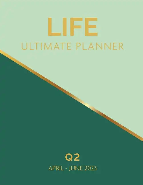 Life Ultimate Planner: Q2 April - June 2023 - Paperback