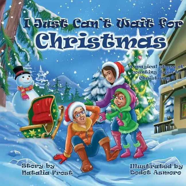 I Just Can't Wait for Christmas: A magical story of counting down to Christmas - Paperback