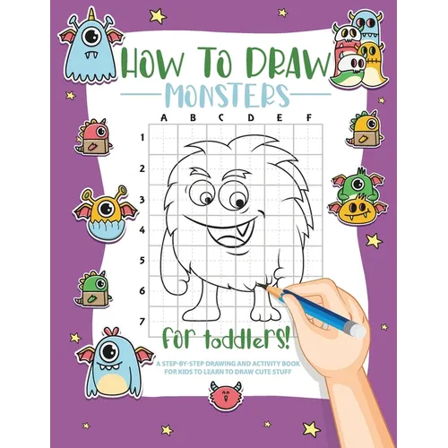 How to Draw Monsters for Toddlers: A Step-by-Step Drawing & Activity Book for Toddlers to Learn to Draw Cute Monsters - Paperback