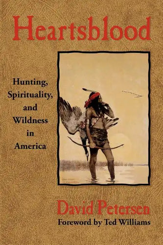 Heartsblood: Hunting, Spirituality, and Wildness in America - Paperback