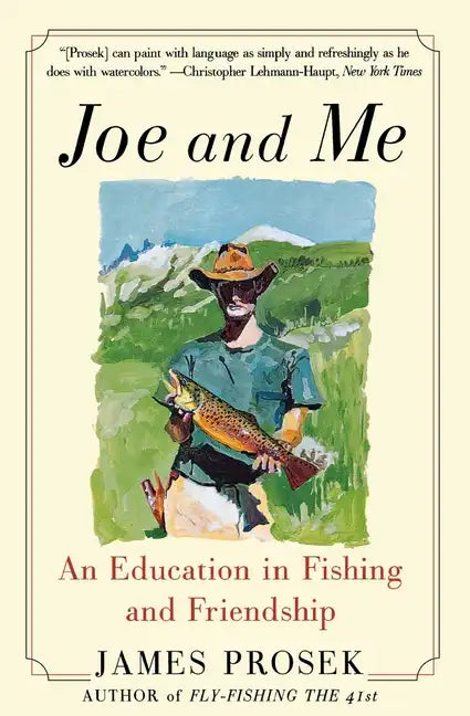 Joe and Me: An Education in Fishing and Friendship - Paperback