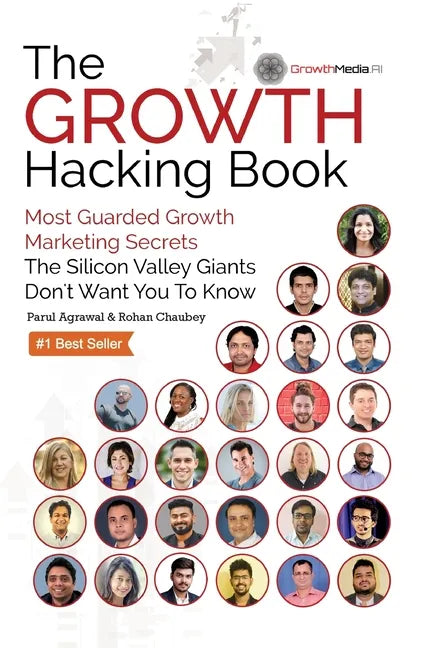 The Growth Hacking Book: Most Guarded Growth Marketing Secrets The Silicon Valley Giants Don't Want You To Know - Paperback