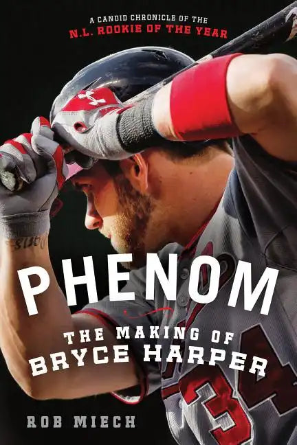 Phenom: The Making of Bryce Harper - Paperback