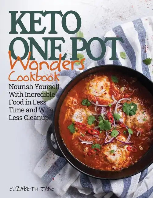 Keto One Pot Wonders Cookbook Low Carb Living Made Easy: Delicious Slow Cooker, Crockpot, Skillet & Roasting Pan Recipes - Paperback