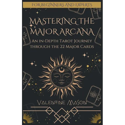Mastering the Major Arcana: An in-Depth Tarot Journey through the 22 Major Cards - Paperback