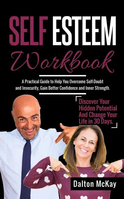 Self Esteem Workbook: A Practical Guide To Help You Overcome Self Doubt And Insecurity, Gain Better Confidence And Inner Strength. Discover - Paperback