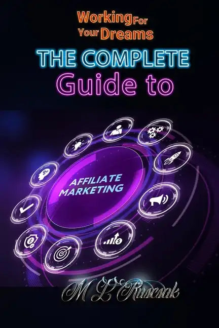 Working for Your Dreams: The Complete Guide to Affiliate Marketing - Paperback