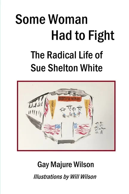 Some Woman Had to Fight: The Radical Life of Sue Shelton White - Paperback