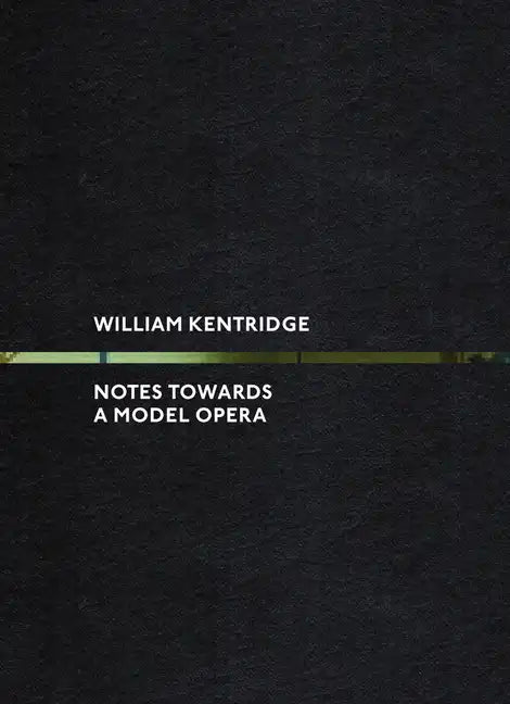 William Kentridge: Notes Towards a Model Opera - Hardcover