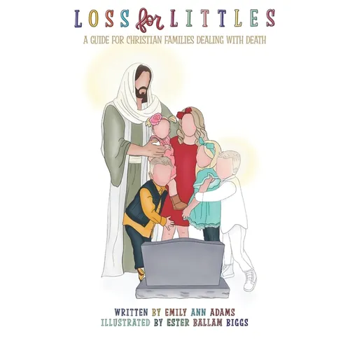 Loss for Littles: A Guide for Christian Families Dealing with Death - Paperback