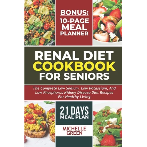 Renal Diet Cookbook For Seniors: Meal Plan And Tasty Kidney Disease Diet For Healthy Living - Paperback