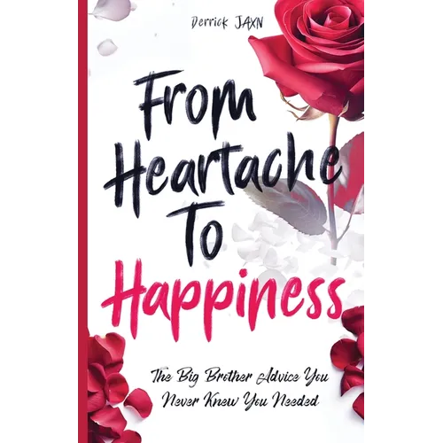 From Heartache to Happiness: The Big Brother Advice You Never Knew You Needed - Paperback