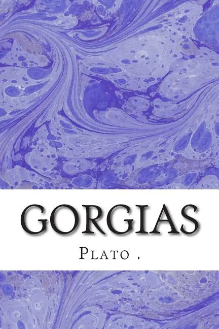 Gorgias: (Plato Classics Collection) - Paperback