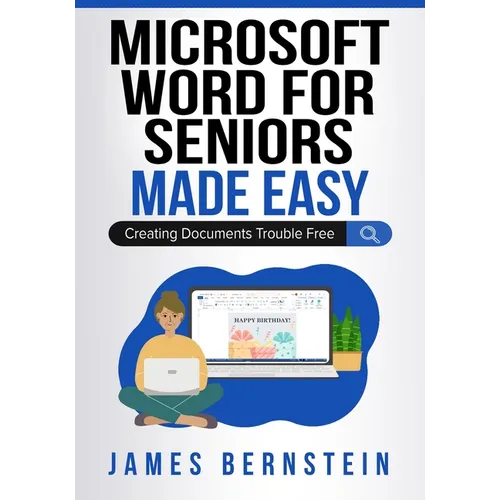 Microsoft Word for Seniors Made Easy: Creating Documents Trouble Free - Paperback