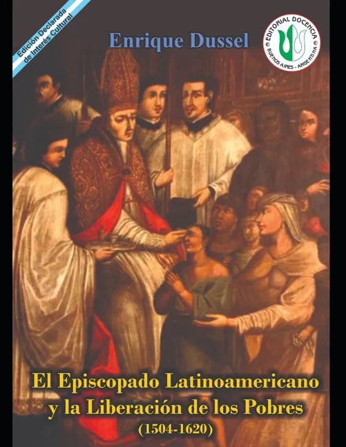El Episcopado Latinoamericano y la liberación de los pobres 1504 - 1620: Obras Selectas 4 Sección II - Historia y Crítica de la Teología - Paperback